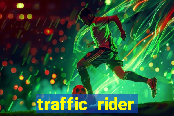 traffic rider dinheiro infinito